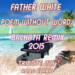 Cover of Poem Without Words (Bachata Remix 2015: Tribute to Anne Clark)