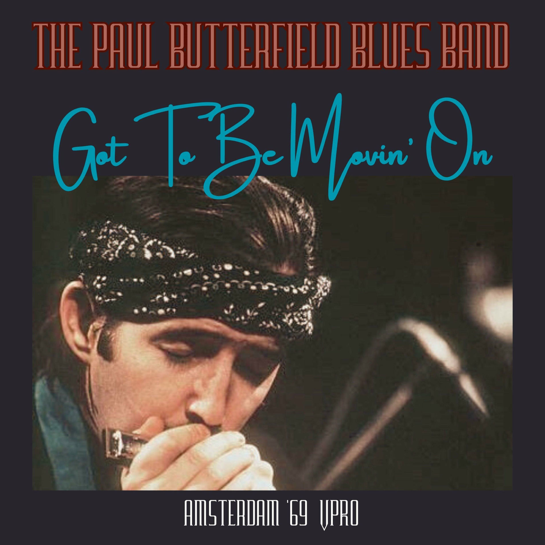Album cover of Got To Be Movin' On (Live Amsterdam '69)