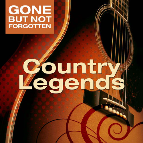 Gone But Not Forgotten: Country Legends
