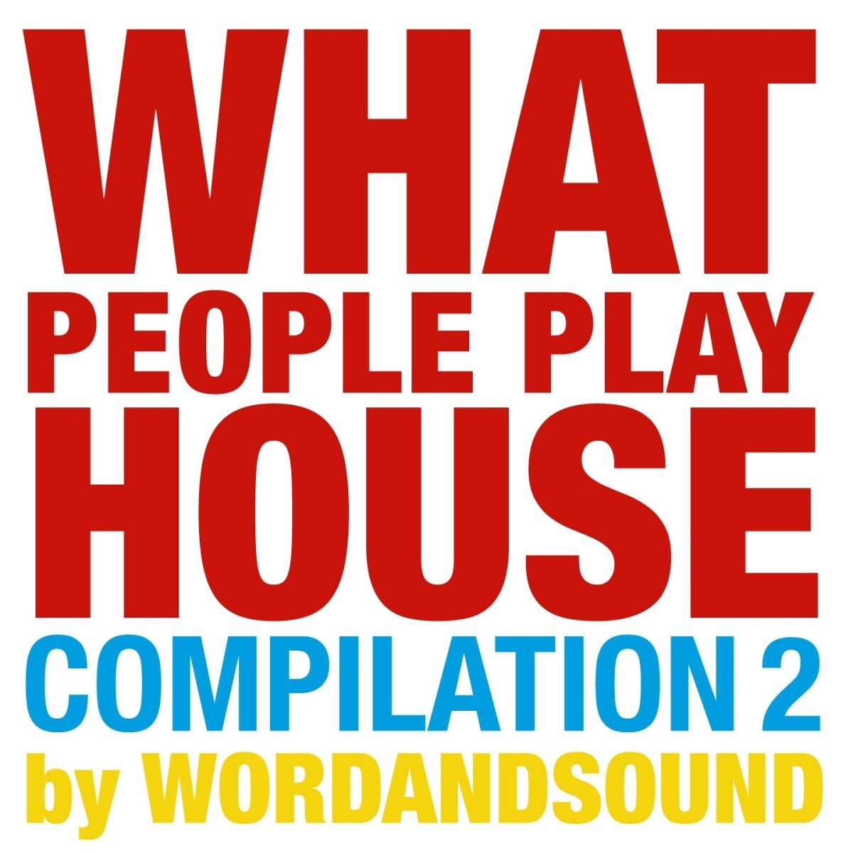 Album cover of What People Play House Compilation 2 by Wordandsound