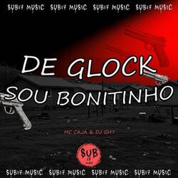 DE GLOCK SOU BONITINHO
