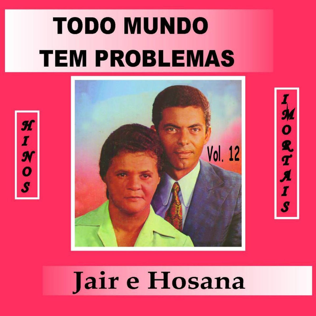 Album cover of Todo Mundo Tem Problemas, Vol. 12 (Hinos Imortais)