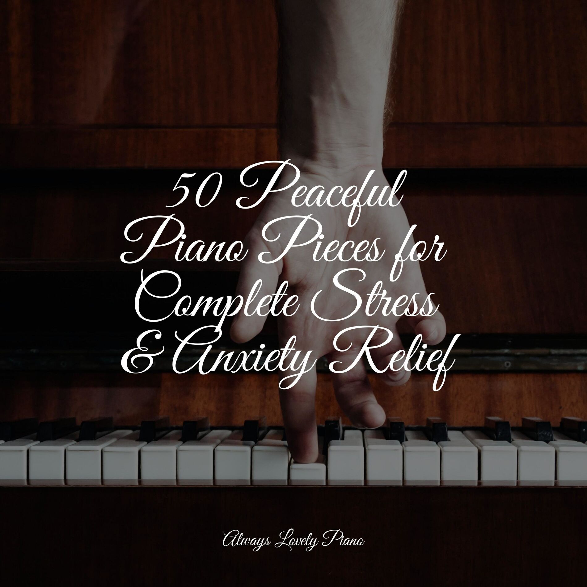 Album cover of 50 Peaceful Piano Pieces for Complete Stress & Anxiety Relief