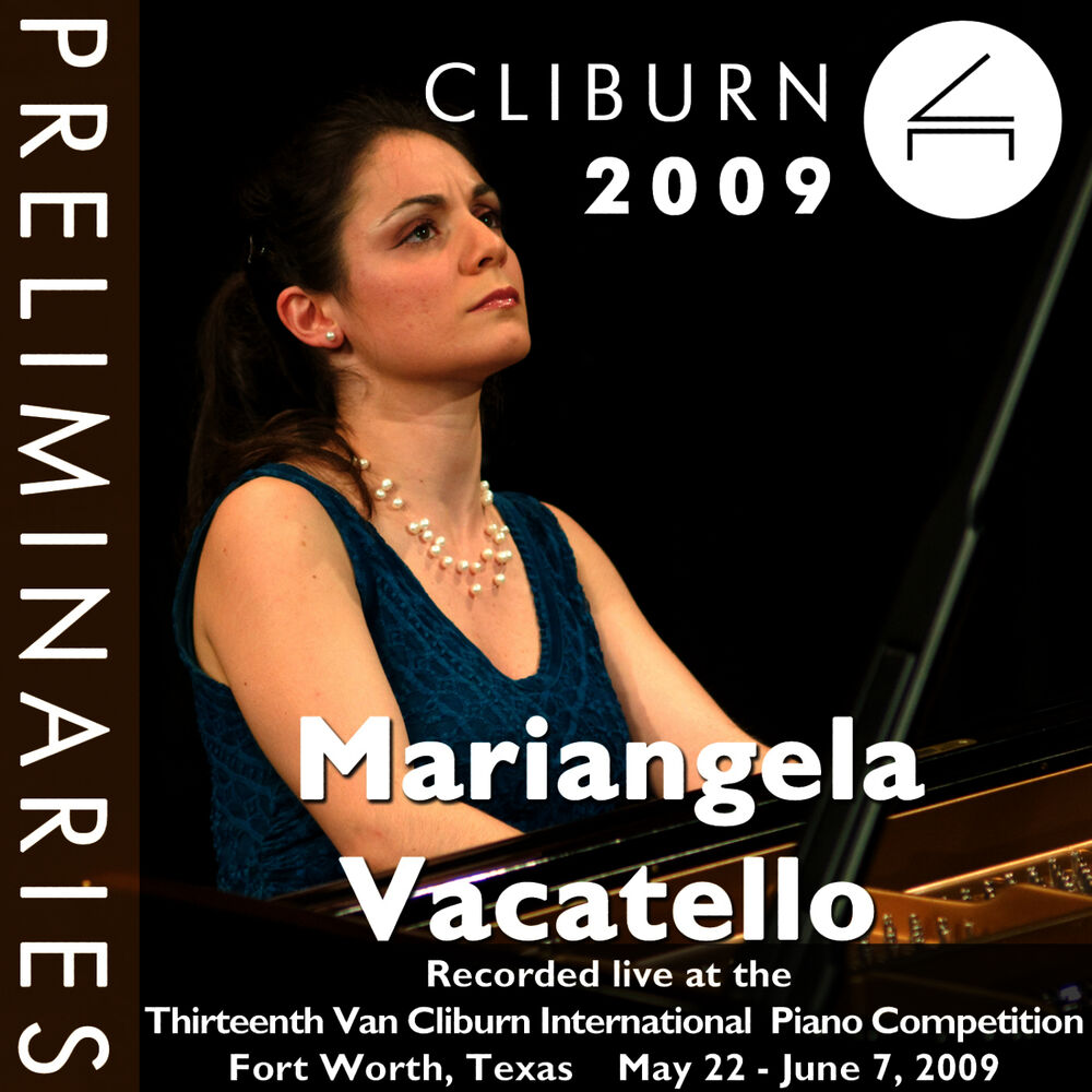 Picture of 2009 Van Cliburn International Piano Competition: Preliminary Round - Mariangela Vacatello