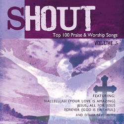 Cover of Shout! - Top 100 Praise & Worship Songs Volume 5