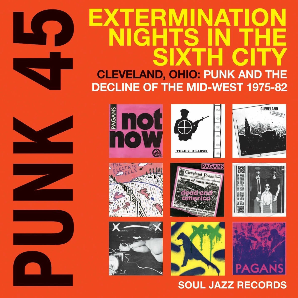 Album cover of Soul Jazz Records Presents Punk 45: Extermination Nights in the Sixth City: Cleveland, Ohio: Punk and the Decline of the Mid-West 