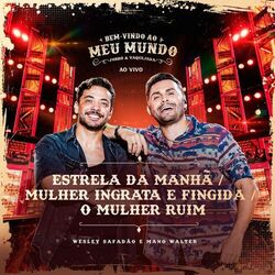 Cover of Estrela da Manhã / Mulher Ingrata e Fingida / O Mulher Ruim (Ao Vivo)
