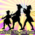 Whistle, Fife & Drum