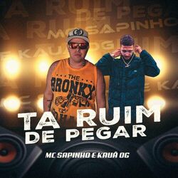 Cover of Ta Ruim de Pegar (feat. Kauan OG)