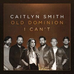 Cover of I Can't (feat. Old Dominion)