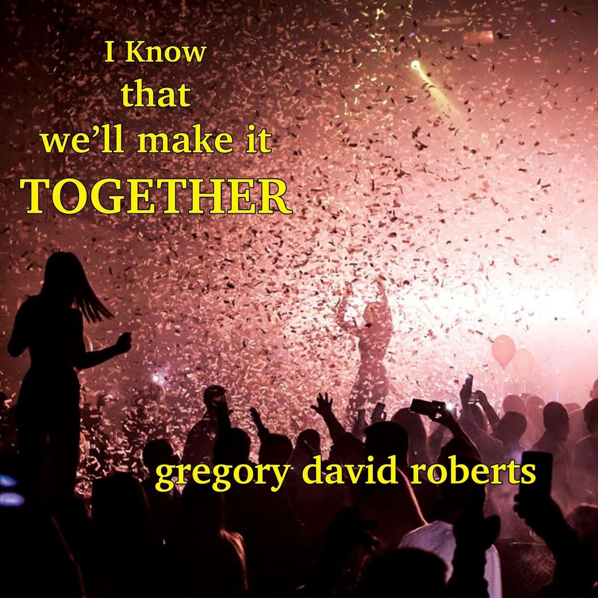 Album cover of I Know That We'll Make It Together