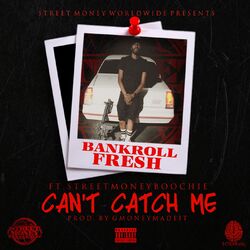 Cover of Can't Catch Me (feat. Street Money Boochie)