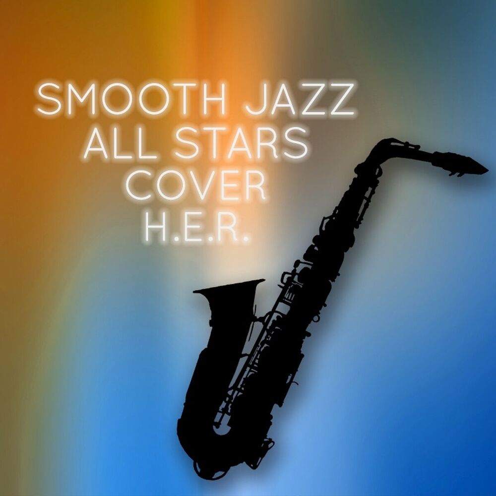 Picture of Smooth Jazz All Stars Cover H.E.R. (Instrumental)