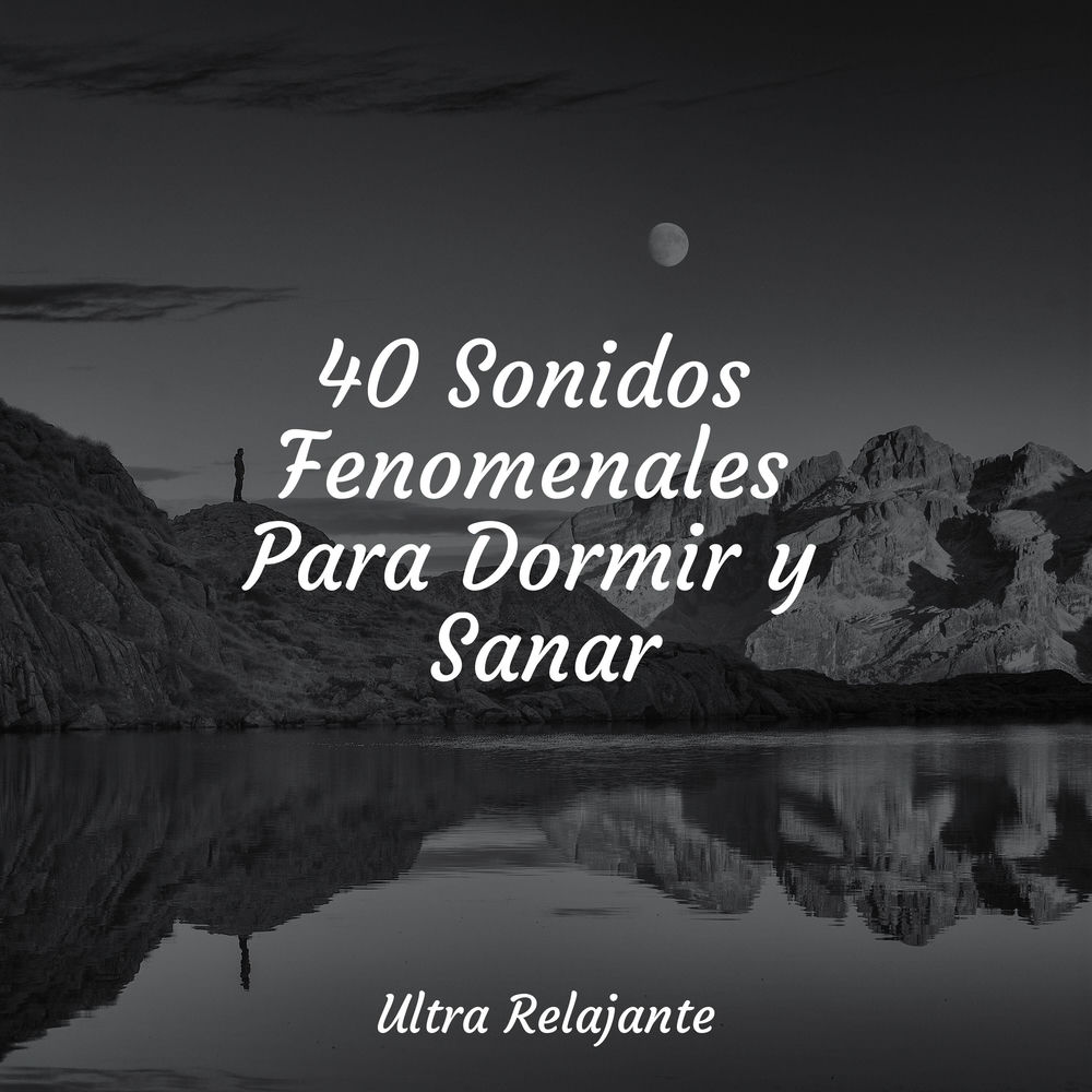 40 Sonidos Fenomenales Para Dormir y Sanar