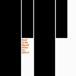 Cover of Hard To Be Myself When I'm With U