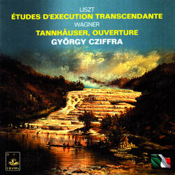 Cover of Liszt: Études D'execution Trascendante & Wagner: Tannhäuser, Ouverture