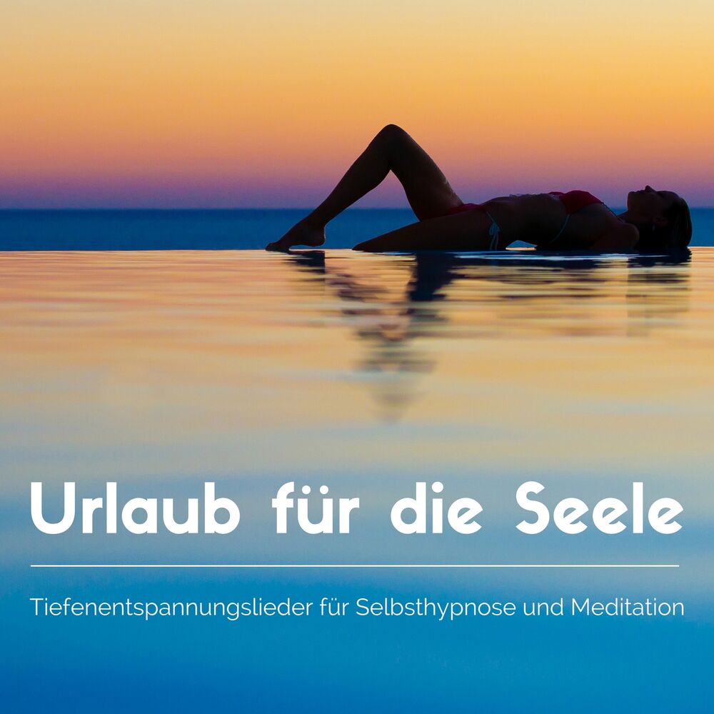 Picture of Urlaub für die Seele - Tiefenentspannungslieder für Selbsthypnose und Meditation, Zen Musik zur Beruhigung