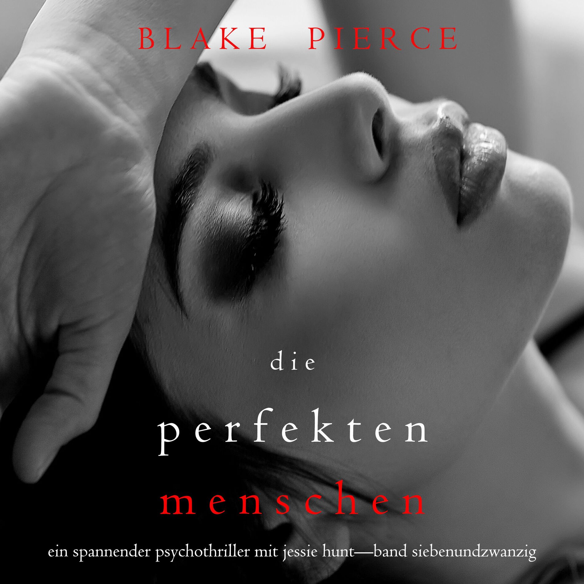Album cover of Die Perfekten Menschen (Ein spannender Psychothriller mit Jessie Hunt—Band Siebenundzwanzig)