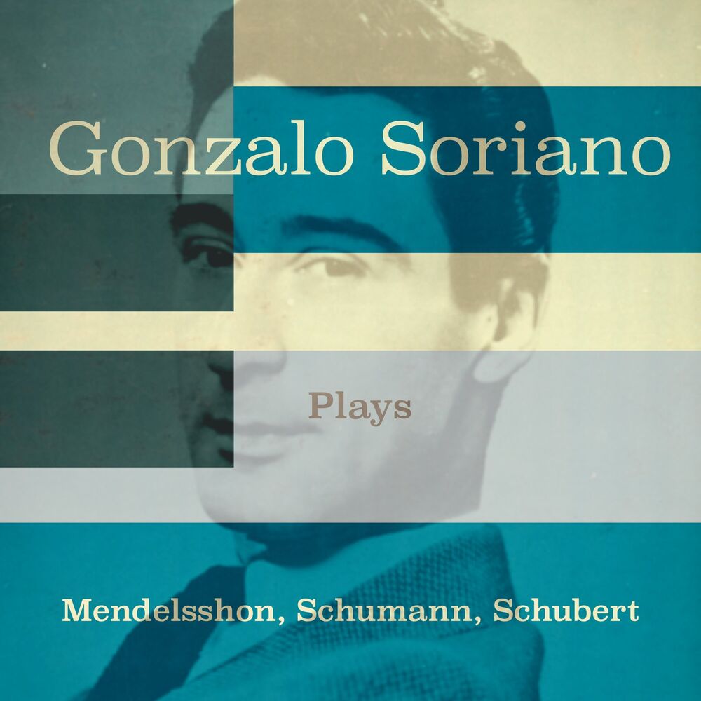 Picture of Gonzalo Soriano Plays Mendelssohn, Schumann, Schubert