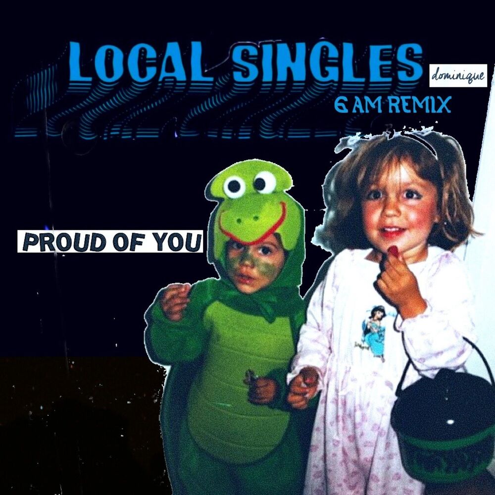 Picture of Proud Of You (Local Singles 6AM Remix)