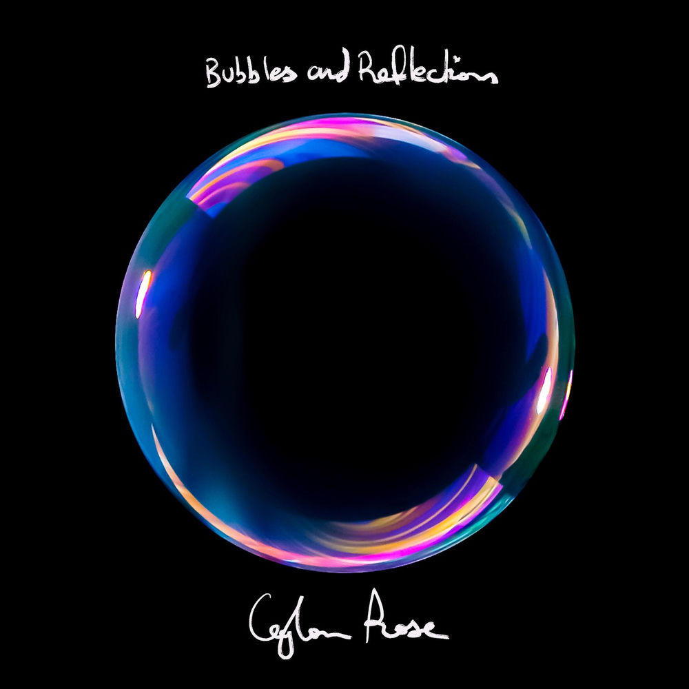Album artwork for Bubbles and Reflections by Ceylon Rose