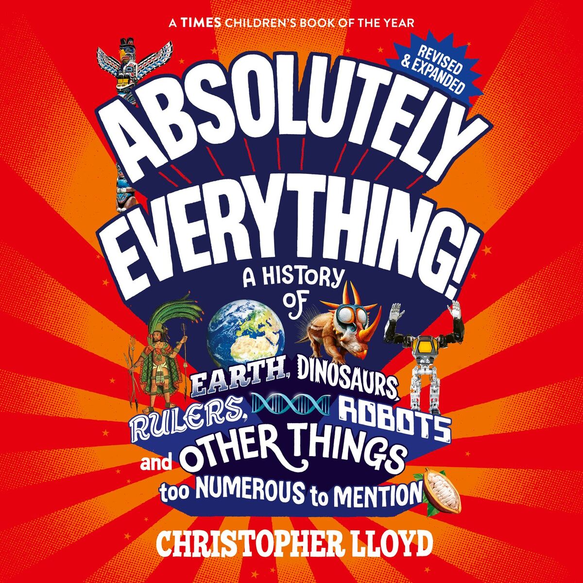 Album cover of Chapter 1 - Absolutely Everything - A History of Earth, Dinosaurs, Rulers, Robots and Other Things too Numerous to Mention (Revise