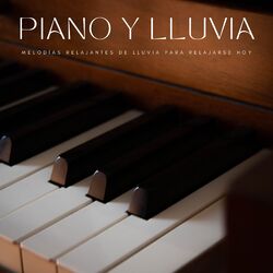 Cover of Piano Y Lluvia: Melodías Relajantes De Lluvia Para Relajarse Hoy