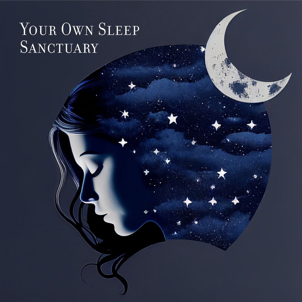 Picture of Your Own Sleep Sanctuary (Restful Melodies, Close Your Eyes and Breathe Deeply)