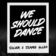 We Should Dance