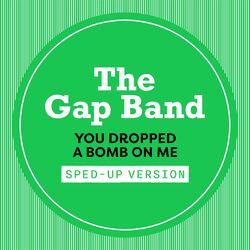 Cover of You Dropped A Bomb On Me (Sped Up)
