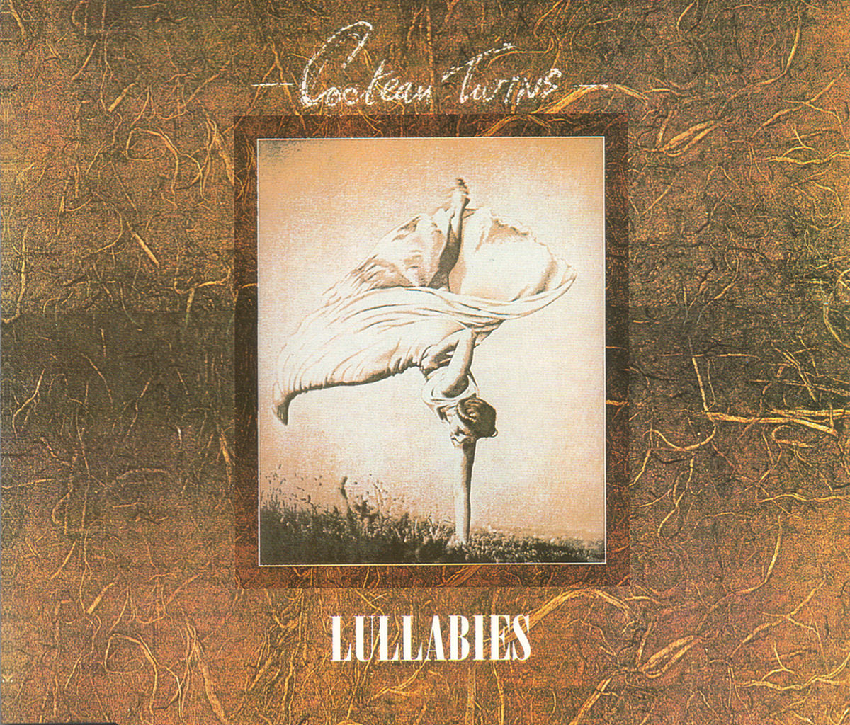 Cocteau Twins - Lullabies | Deezer