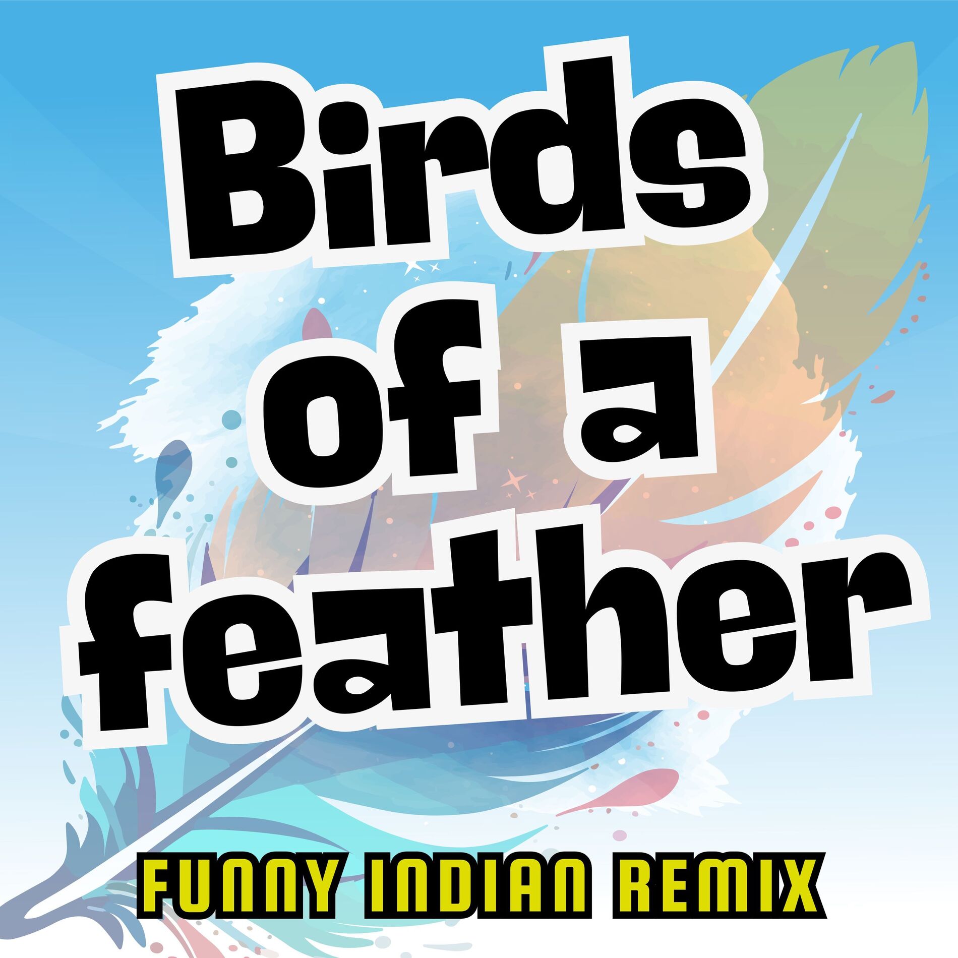 Album cover of Birds of a Feather (Funny Indian Remix)