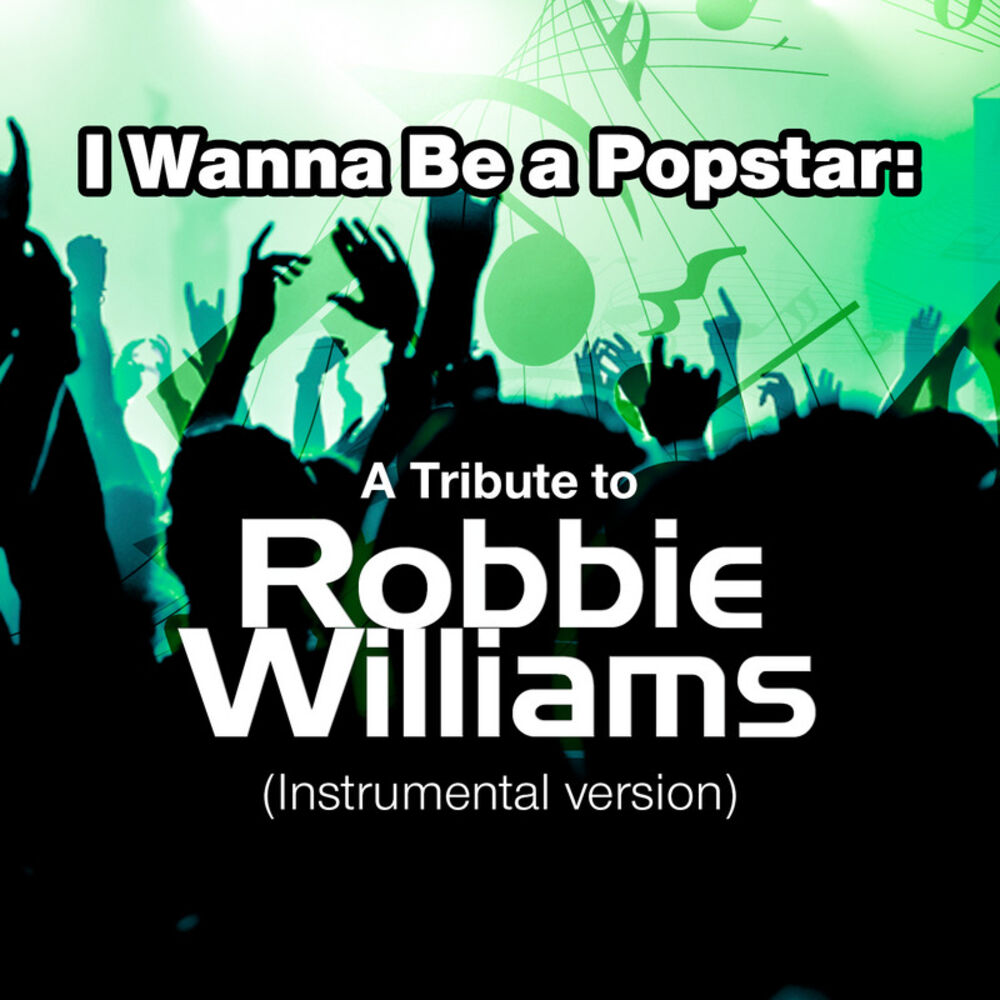 Picture of I Wanna Be a Popstar: A Tribute to Robbie Williams (Instrumental Version)