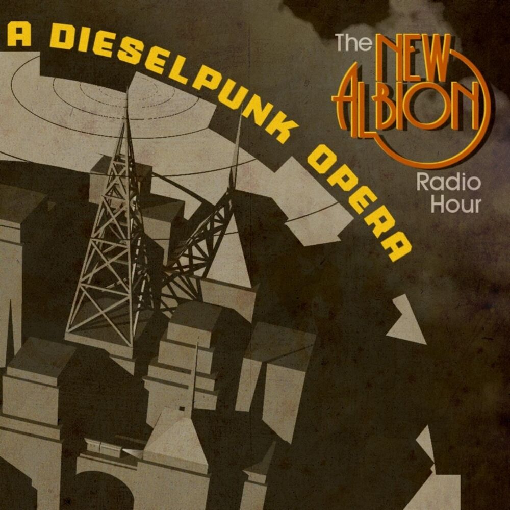 Picture of The New Albion Radio Hour: A Dieselpunk Opera
