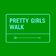 Pretty Girls Walk