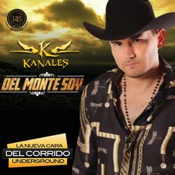 Cover of Del Monte Soy (La Nueva Cara del Corrido Underground)