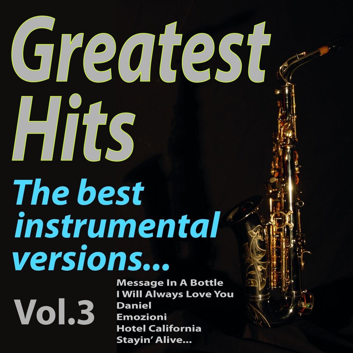 Album cover of GREATEST HITS The best instrumental versions..., Vol. 3 (Message In A Bottle, I Will Always Love You, Daniel, Emozioni, Hotel California, Stayin' Alive...)