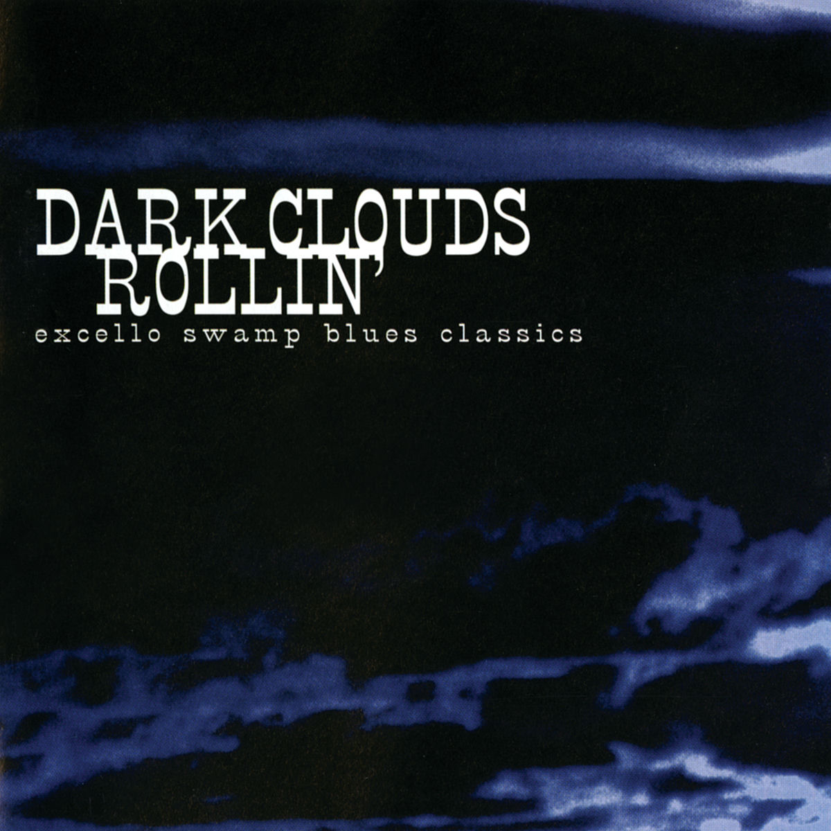 Album cover of Dark Clouds Rollin': Excello Swamp Blues Classics