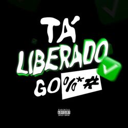 Cover of Tá Liberado Go%*#