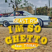 Beast Rsa - I'm So Ghetto (feat. Tribal) | Deezer