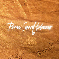 Porn Sword Tobacco: albums, songs, concerts