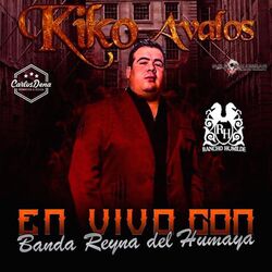 Cover of Kiko Avalos con Banda Reyna Del Humaya: En Vivo (2016)