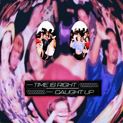 Cover of Time Is right / Caught up