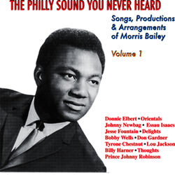 Cover of The Philly Sound You Never Heard Volume 1: Songs, Productions & Arrangements of Morris Bailey