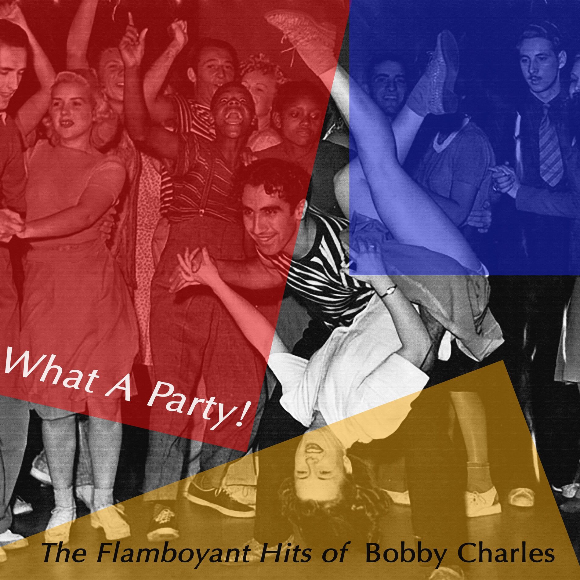 Album cover of What a Party! The Flamboyant Hits of Bobby Charles