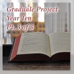 Cover of Graduale Project, Year Ten, Pt. 3 of 3