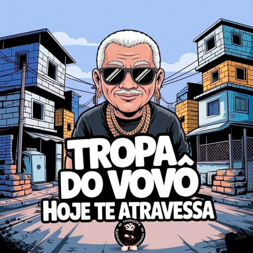 TROPA VOVÔ HOJE TE ATRAVESSA -