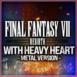 Cover of Final Fantasy VII: Rebirth (With Heavy Heart) (Metal Version)