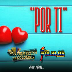 Cover of Por Ti (feat. Puro Folklor Colombiano)