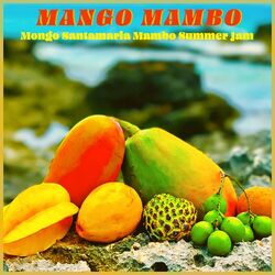 Cover of Mango Mambo - Mongo Santamaria Mambo Summer Jam